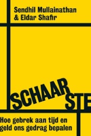 Schaarste: hoe gebrek aan tijd en geld ons gedrag bepalen by Frits van der Waa, Eldar Shafir, Sendhil Mullainathan, Ineke van den Elskamp