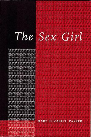 The Sex Girl by Mary Elizabeth Parker