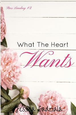 What The Heart Wants by Jessica Gadziala