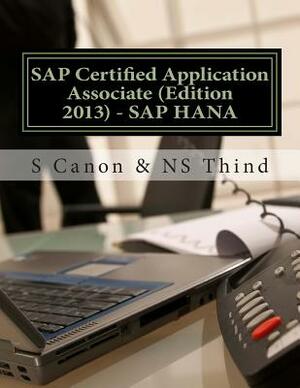 SAP Certified Application Associate (Edition 2013) - SAP HANA by Ns Thind, S. Canon