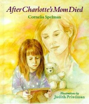 After Charlotte's Mom Died by Cornelia Maude Spelman