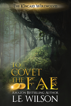 To Covet The Fae by L.E. Wilson