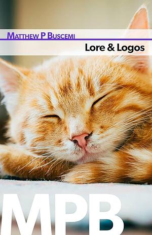 Lore & Logos by Matthew Buscemi, Matthew Buscemi