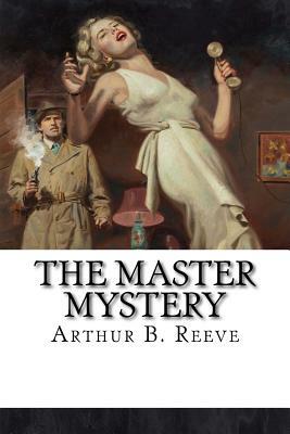 The Master Mystery by Arthur B. Reeve