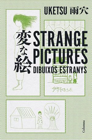 Strange Pictures - Dibuixos estranys by Uketsu