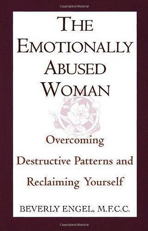 The Emotionally Abused Woman: Overcoming Destructive Patterns and Reclaiming Yourself by Beverley Engel ( 1993 ) Paperback by Beverly Engel, Beverly Engel