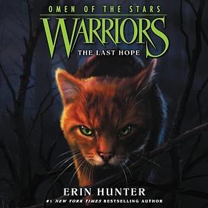 Warriors: Omen of the Stars #6: The Last Hope by MacLeod Andrews, Erin Hunter