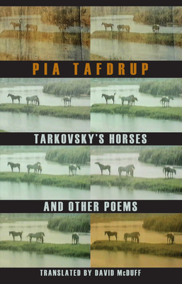 Tarkovsky's Horses and Other Poems by Pia Tafdrup