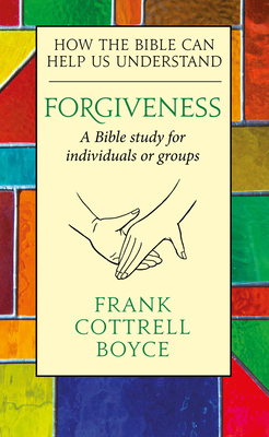 Forgiveness: How the Bible Can Help Us Understand by Frank Cottrell Boyce