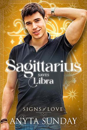 Sagittarius Saves Libra by Anyta Sunday