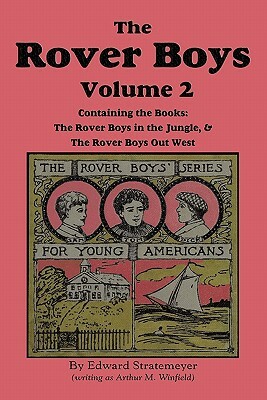 The Rover Boys, Volume 2: ... in the Jungle & ... Out West by Edward Stratemeyer, Arthur M. Winfield
