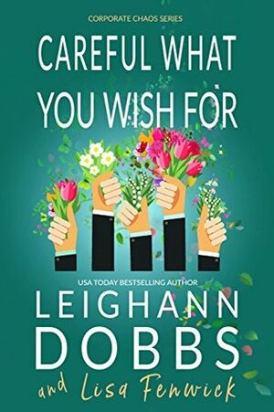 Careful What You Wish For by Lisa Fenwick, Leighann Dobbs