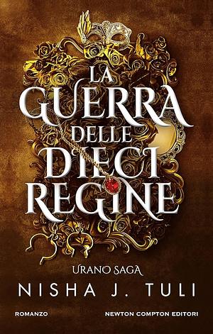 La guerra delle dieci regine. Urano saga by Nisha J. Tuli