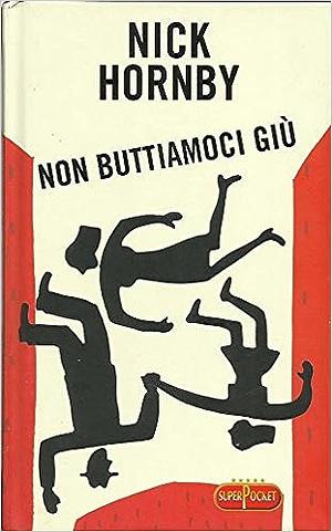 Non buttiamoci giù by Nick Hornby