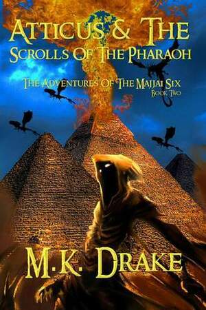 Atticus & the Scrolls of the Pharaoh by M.K. Drake, Lyn Worthen