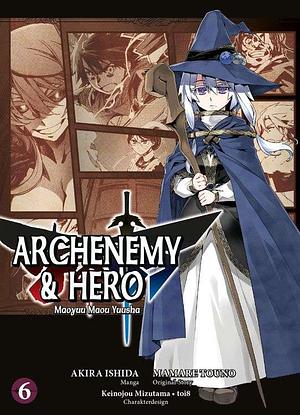 Archenemy & Hero 6 - Maoyuu Maou Yuusha by Akira Ishida, Mamare Touno