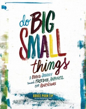 Do Big Small Things by Bruce Poon Tip