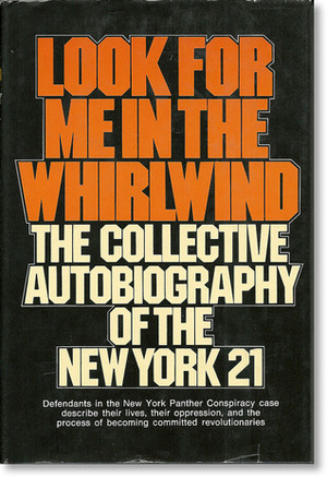 Look for Me in the Whirlwind: The Collective Autobiography of the New York 21 by Kuwasi Balagoon
