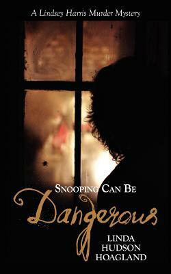 Snooping Can Be Dangerous by Linda Hudson Hoagland
