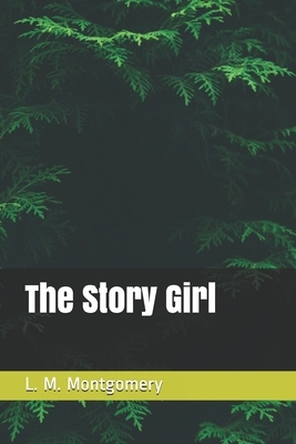 The Story Girl by L.M. Montgomery