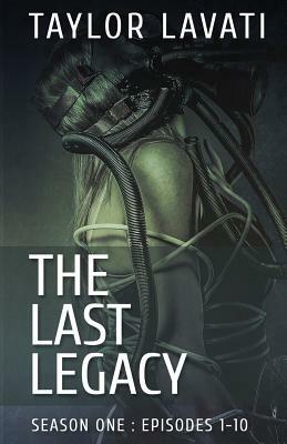 The Last Legacy: Season One by Taylor Lavati