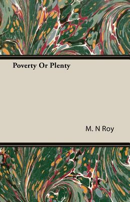 Poverty or Plenty by M. N. Roy