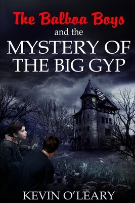 The Balboa Boys and the Mystery of the Big Gyp by Kevin O'Leary