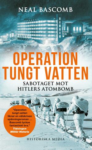 Operation tungt vatten : sabotaget mot Hitlers atombomb by Neal Bascomb