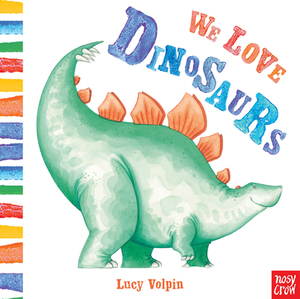 We Love Dinosaurs by Lucy Volpin