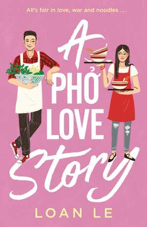 A Pho Love Story by Loan Le