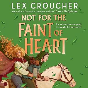 Not for the Faint of Heart by Lex Croucher