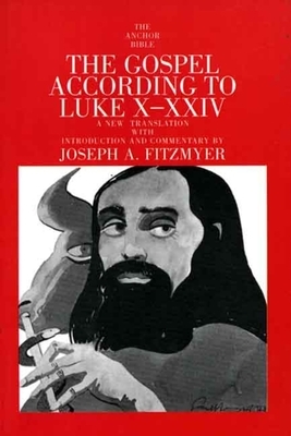 The Gospel According to Luke X-XXIV by Joseph A. Fitzmyer