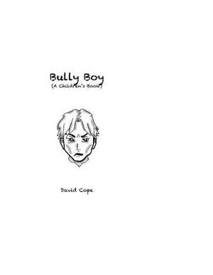 Bully Boy by David Cope