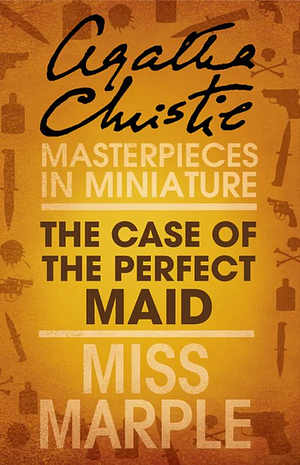 The Case of the Perfect Maid by Agatha Christie