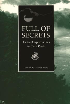 Full of Secrets: Critical Approaches to Twin Peaks by David Lavery, Patricia B. Erens