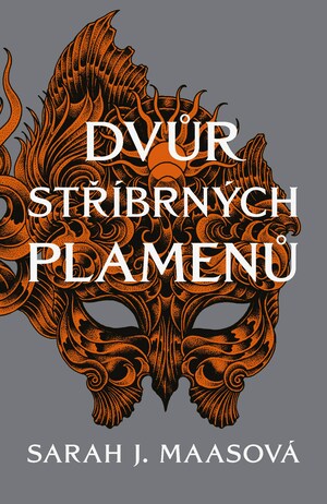 Dvůr stříbrných plamenů by Sarah J. Maas