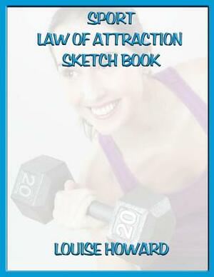 'Sport' Themed Law of Attraction Sketch Book by Louise Howard