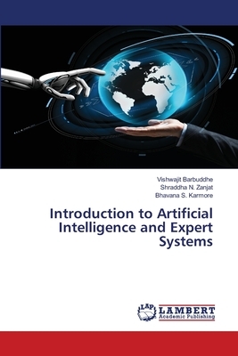 Introduction to Artificial Intelligence and Expert Systems by Vishwajit Barbuddhe, Bhavana S. Karmore, Shraddha N. Zanjat