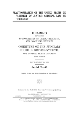 Reauthorization of the United States Department of Justice: criminal law enforcement by Committee on the Judiciary Subc (house), United S. Congress, United States House of Representatives