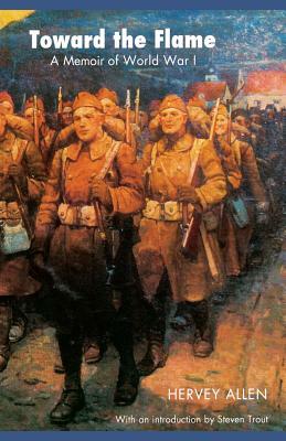 Toward the Flame: A Memoir of World War I by Hervey Allen