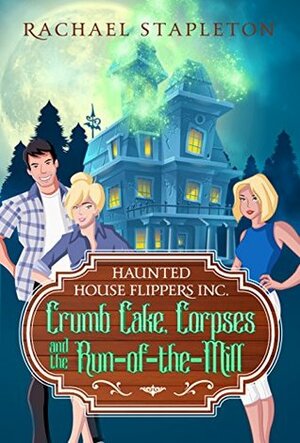 Crumb Cake, Corpses and the Run of the Mill by Rachael Stapleton