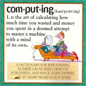 Computing: A Hacker's Dictionary by Roy McKie, Henry N. Beard