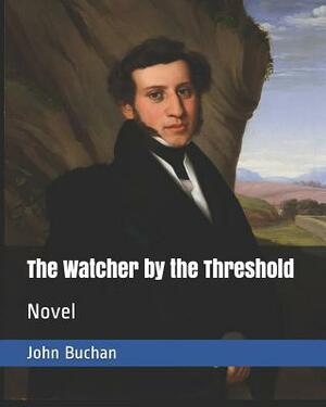 The Watcher by the Threshold: Novel by John Buchan