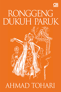 Ronggeng Dukuh Paruk by Ahmad Tohari