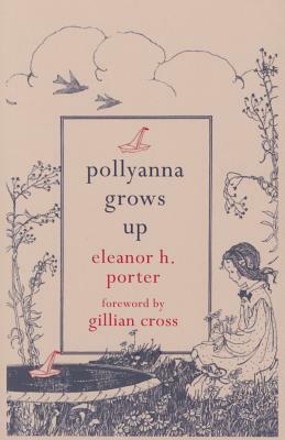 Pollyanna Grows Up by Eleanor H. Porter