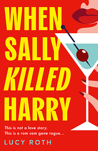 When Sally Killed Harry by Lucy Roth