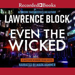 Even the Wicked by Lawrence Block