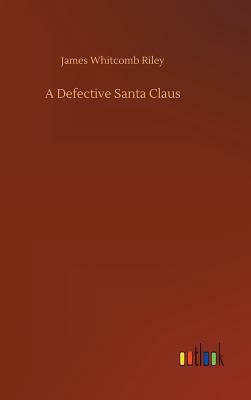A Defective Santa Claus by James Whitcomb Riley