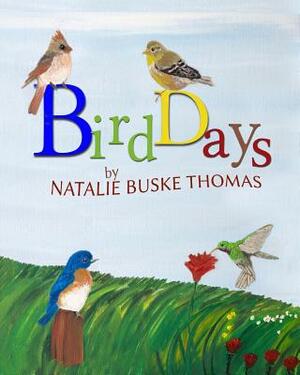 Bird Days: A Watch me Paint Book by Natalie Buske Thomas