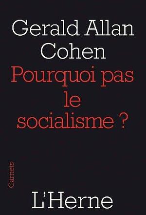 pourquoi pas le socialisme ? by G.A. Cohen, G.A. Cohen